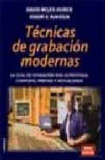 Descargar gratis ebook TECNICAS DE GRABACION MODERNAS: LA GUIA DE GRABACION MAS ACREDITA DA, COMPLETA, PRECISA Y ACTUALIZADA en epub
