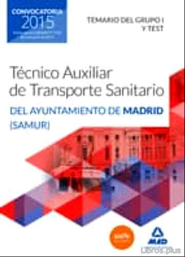 Descargar ebook TÉCNICOS AUXILIARES DE TRANSPORTE SANITARIO DEL AYUNTAMIENTO DE MADRID (SAMUR). TEMARIO DEL GRUPO I Y TEST