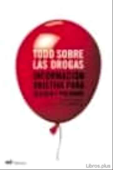 Descargar gratis ebook TODO SOBRE LAS DROGAS: INFORMACION OBJETIVA PARA DECIDIR Y PREVEN IR en epub