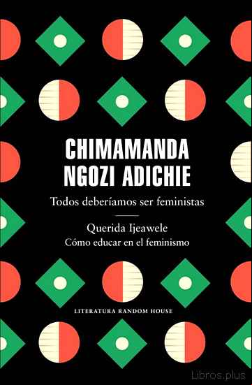 Descargar gratis ebook TODOS DEBERÍAMOS SER FEMINISTAS / QUERIDA IJEAWELE. CÓMO EDUCAR EN EL FEMINISMO en epub