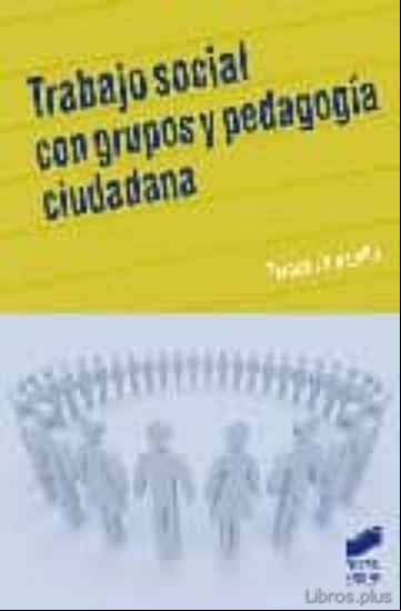 Descargar gratis ebook TRABAJO SOCIAL CON GRUPOS Y PEDAGOGIA CIUDADANA en epub