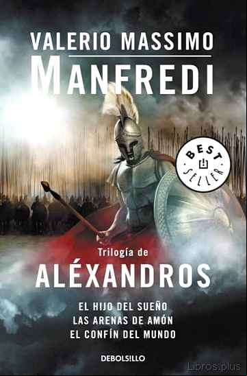 Descargar gratis ebook TRILOGIA DE ALEXANDROS: EL HIJO DEL SUEÑO-LAS ARENAS DE AMON-EL CONFIN DEL MUNDO en epub