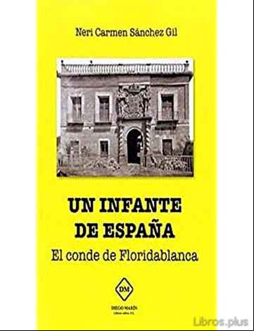 Descargar gratis ebook UN INFANTE DE ESPAÑA: EL CONDE DE FLORIDABLANCA en epub