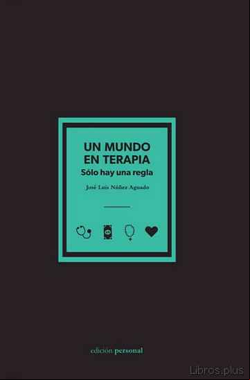 Descargar gratis ebook UN MUNDO EN TERAPIA: SOLO HAY UNA REGLA en epub