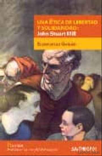 Descargar gratis ebook UNA ETICA DE LIBERTAD Y SOLIDARIDAD: JOHN STUART MILL en epub