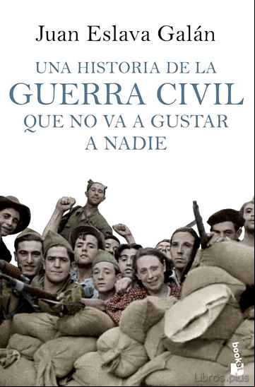 Descargar gratis ebook UNA HISTORIA DE LA GUERRA CIVIL QUE NO VA A GUSTAR A NADIE en epub
