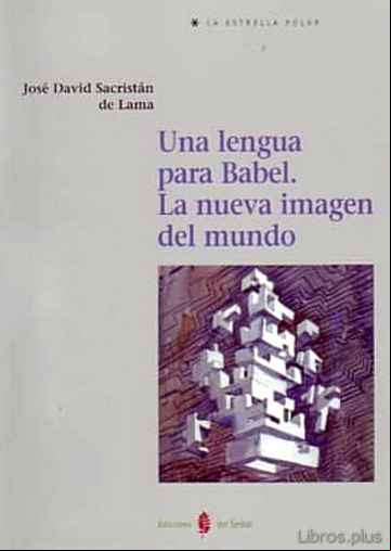 Descargar gratis ebook UNA LENGUA PARA BABEL: LA NUEVA IMAGEN DEL MUNDO en epub