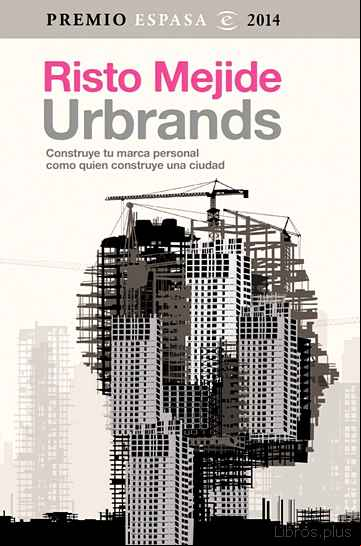 Descargar gratis ebook URBRANDS. CONSTRUYE TU MARCA PERSONAL COMO QUIEN CONSTRUYE UNA CIUDAD (PREMIO ENSAYO 2014) en epub