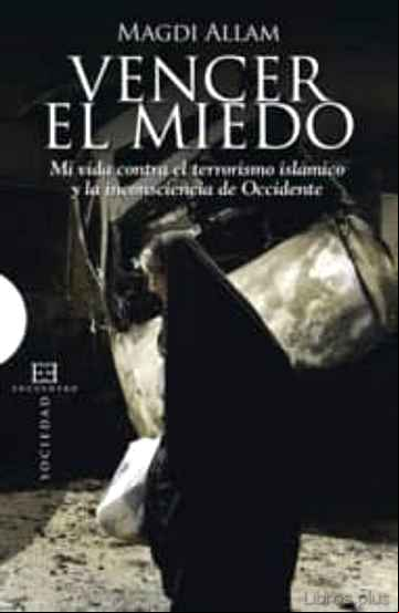 Descargar gratis ebook VENCER EL MIEDO: MI VIDA CONTRA EL TERRORISMO ISLAMICO Y LA INCON SCIENCIA DE OCCIDENTE en epub