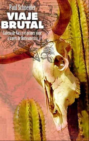 Descargar ebook VIAJE BRUTAL: CABEZA DE VACA Y PRIMER VIAJE A TRAVES DE NORTEAMER ICA