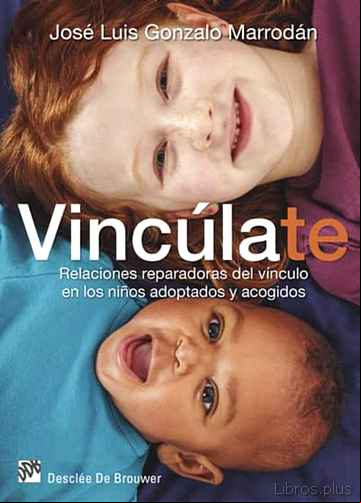 Descargar gratis ebook VINCULATE. RELACIONES REPARADORAS DEL VINCULO EN LOS NIÑOS ADOPTADOS Y ACOGIDOS en epub
