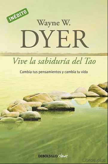 Descargar ebook VIVE LA SABIDURIA DEL TAO: CAMBIA TUS PENSAMIENTOS Y CAMBIA TU VI DA