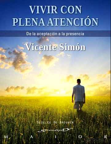 Descargar gratis ebook VIVIR CON PLENA ATENCION: DE LA ACEPTACION A LA PRESENCIA en epub