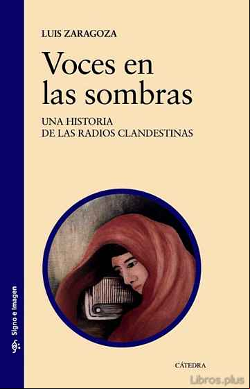 Descargar gratis ebook VOCES EN LAS SOMBRAS: UNA HISTORIA DE LAS RADIOS CLANDESTINAS en epub