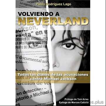 Descargar gratis ebook VOLVIENDO A NEVERLAND: TODAS LAS CLAVES DE LAS ACUSACIONES CONTRA MICHAEL JACKSON en epub