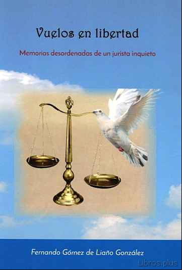 Descargar gratis ebook VUELOS EN LIBERTAD: MEMORIAS DESORDENADAS DE UN JURISTA INQUIETO en epub