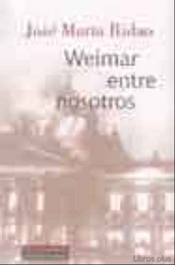 Descargar gratis ebook WEIMAR ENTRE NOSOTROS en epub