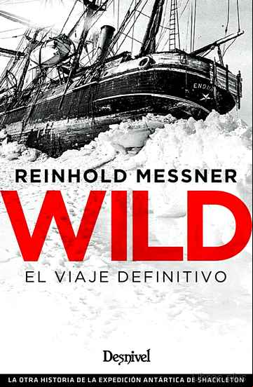 Descargar gratis ebook WILD. EL VIAJE DEFINITIVO: LA OTRA HISTORIA DE LA EXPEDICION ARTARTICA DE SHACKLETON en epub