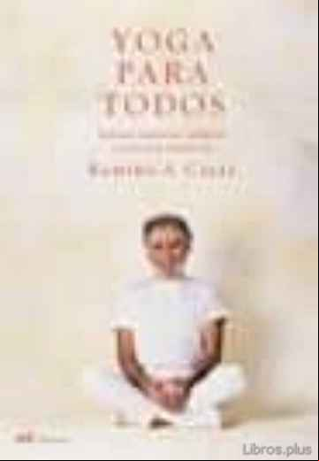 Descargar ebook YOGA PARA TODOS: POSTURAS, RESPIRACION, RELAJACION Y TECNICAS DE MEDITACION