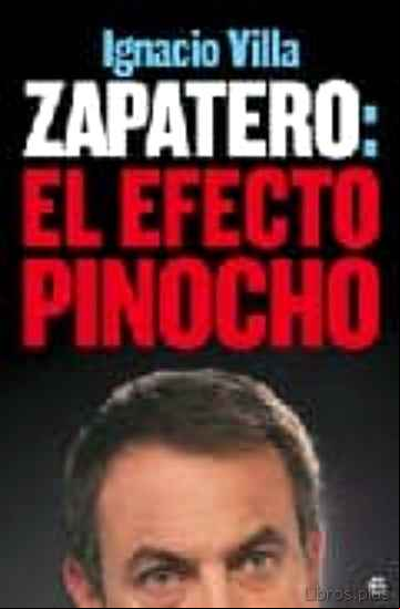 Descargar gratis ebook ZAPATERO: EL EFECTO PINOCHO en epub